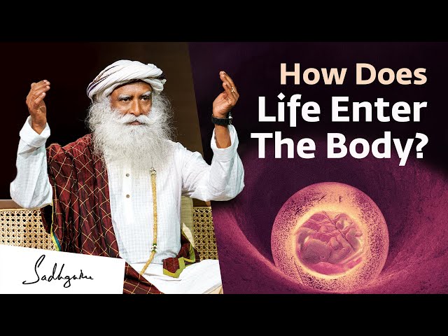 How Does Life Enter The Body? Sadhguru Answers