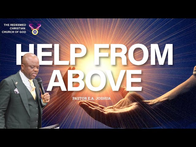 Help From Above | Pastor E.A Joshua | RCCG City of Victory London