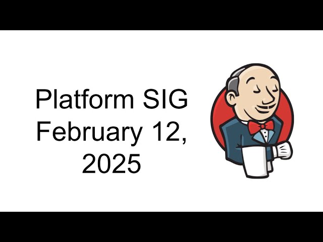 2025 02 12 Jenkins Platform SIG