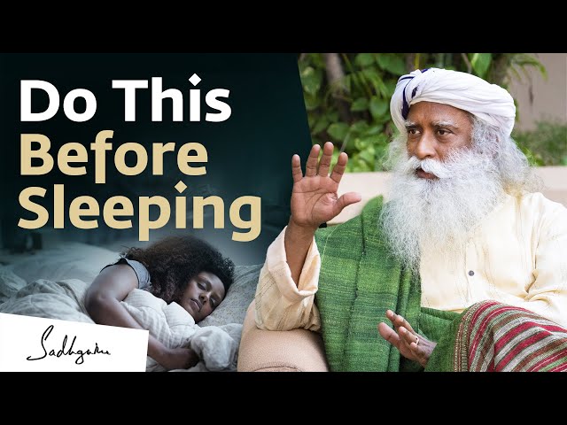 Do These 5 Things Before Sleeping – Sadhguru