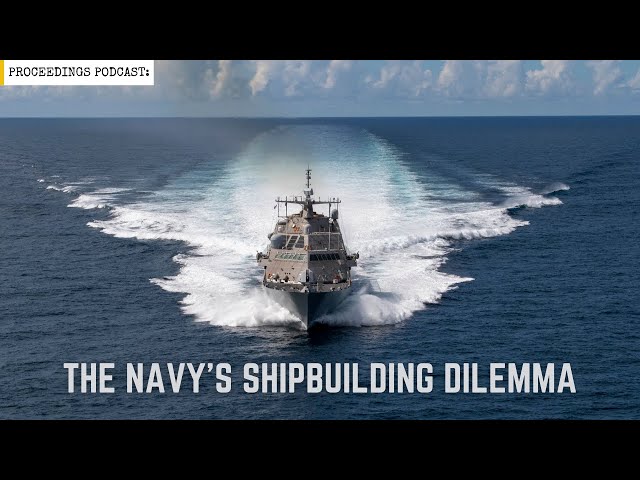 The Navy's Shipbuilding Dilemma