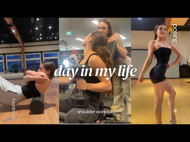 day in my life: posing, mobility, and shoulder workout