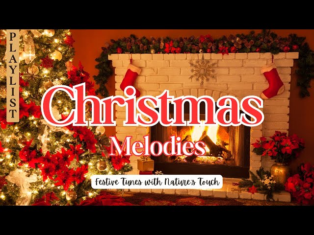 Cozy Christmas Melodies by the Fireplace 🎄🔥 | Festive Tunes with Nature’s Touch