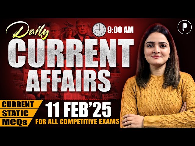 11 February Current Affairs 2025 | Daily Current Affairs | Current Affairs Today