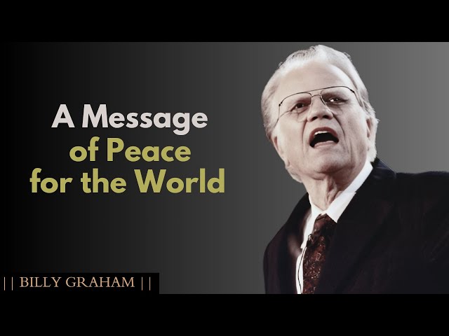 A message of peace for the world | BILLY GRAHAM MOTIVATIONAL SPEECH.