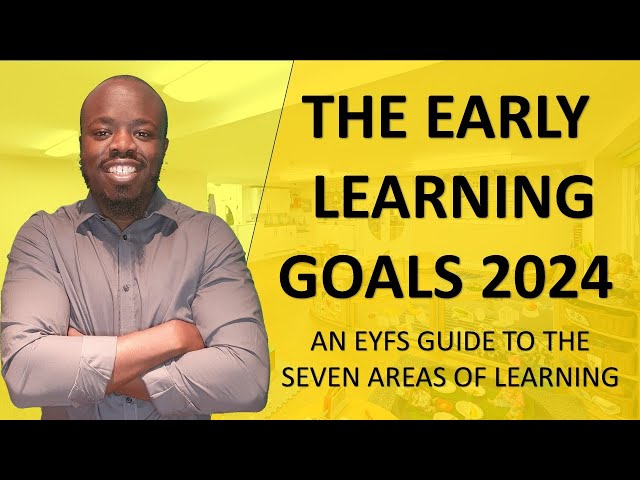 The 17 Early Learning Goals of the EYFS 2024 – The EYFS Curriculum Seven Areas of Learning Explained