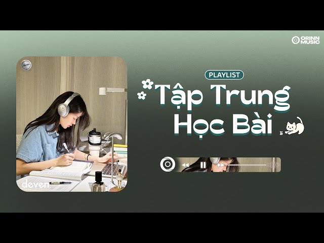 Playlist Nhạc Chill Yêu Đời Học Bài Đã Luôn: Wrong Times, Pin Dự Phòng, Đợi | Deven