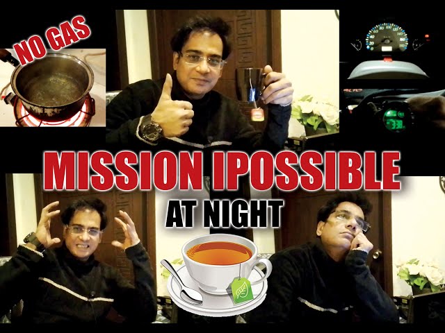 #Ab may Chai Kaisy Pion Gaa ☕️😂 #MISSION IPOSSIBLE | No Gas