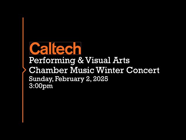 Caltech PVA, Chamber Music Winter Concert-February 2, 2025