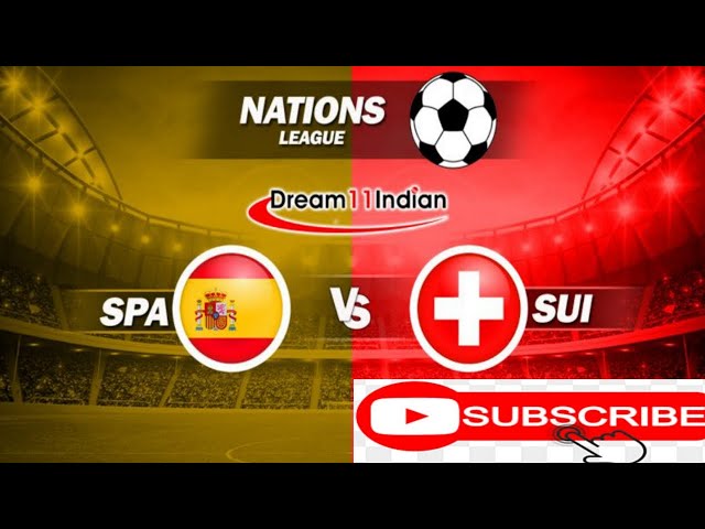 spa vs sui dream11 best team | spa Vs swi playing 11 | esp vs Switzerland national league