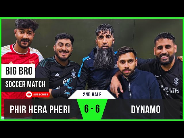 Dynamo 6 - 6 Phir Hera Pheri (2nd Half) | Renny Shines | Big Bro Soccer Match