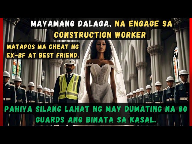 MAYAMANG DALAGA, NA ENGAGE SA CONSTRUCTION WORKER MATAPOS MA-CHEAT NG EX-BF AT BEST FRIEND