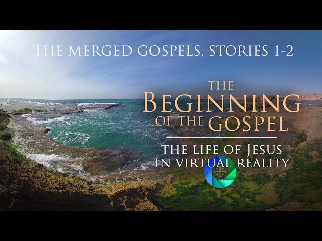 The Life of Jesus in Virtual Reality - Story 1-2, The Beginning of the Gospel (360° Version)