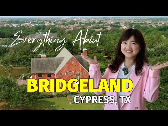 Everything You Want to Know about Bridgeland, Cypress, TX, in depth introduction by Ruby Liu