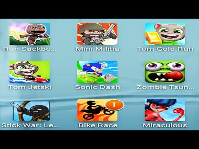 Run Sackboy,Mini Militia,Tom Gold Run,Zombie Tsunami,Miraculous,Bike Race,Stick War Legacy