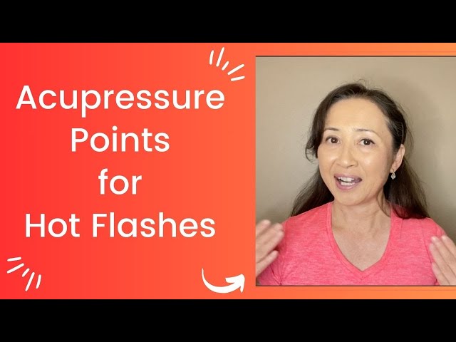 Acupressure Points for Hot Flashes