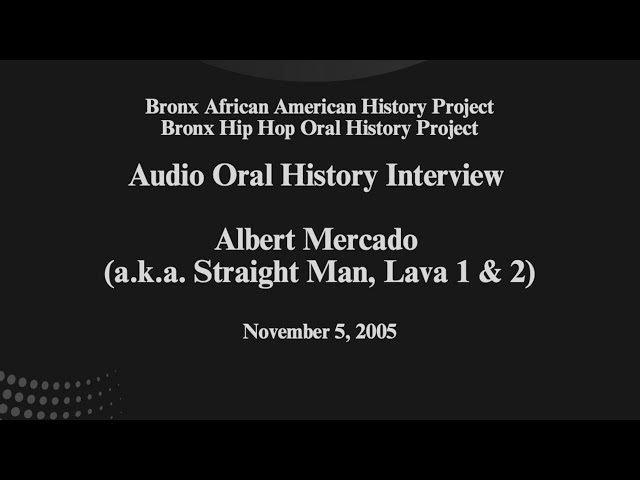 Interview with Albert Mercado (a.k.a. Straight Man, Lava 1 and 2) on Nov. 5, 2008.