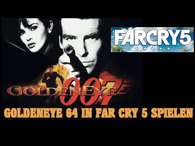 Wie kann man Goldeneye 007 vom Nintendo 64 in Far Cry 5 spielen