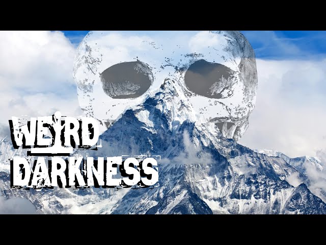 “THE PARANORMAL OF MOUNT EVEREST” and More True Creepy Stories!  #WeirdDarkness