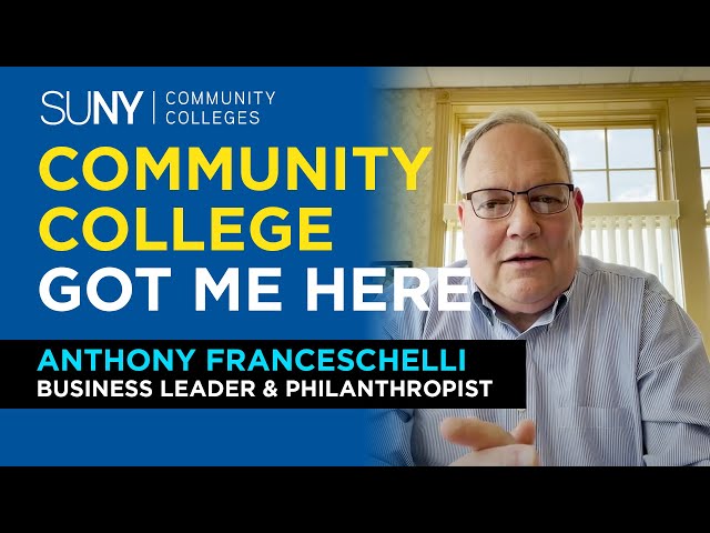 Anthony Franceschelli, Business Leader & Philanthropist | Cayuga | #CommunityCollegeGotMeHere