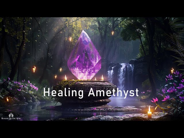 Healing Amethyst - Beautiful Ethereal Ambient Music - Tranquil Healing Ambient Journey