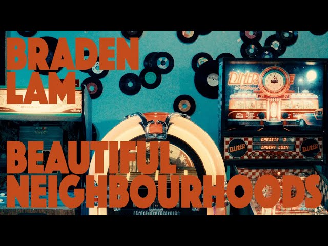 Braden Lam - Beautiful Neighbourhoods (Official Music Video)