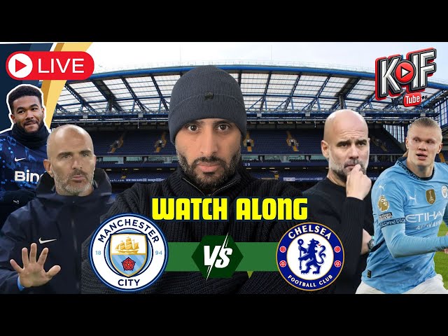 LIVE | Manchester City vs Chelsea | Premier League LIVE Watch Along