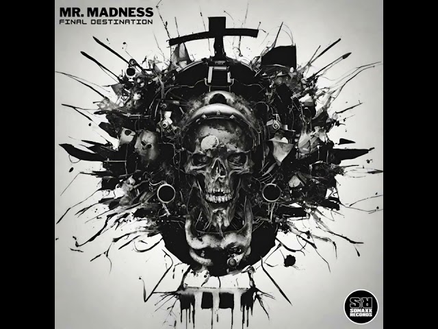 Mr. Madness - Final Destination (Original Mix)