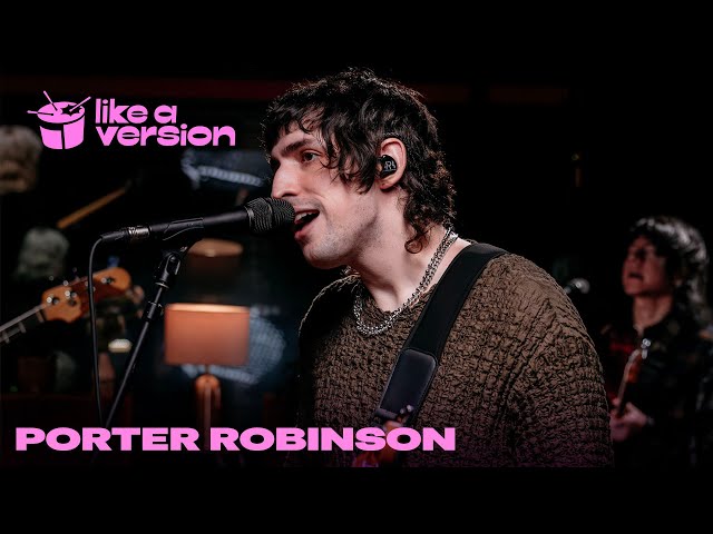 Porter Robinson – ‘Cheerleader’ (live for Like A Version)