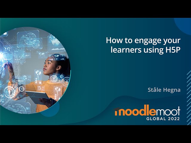 How to Engage your Learners using H5P | MoodleMoot Global 2022