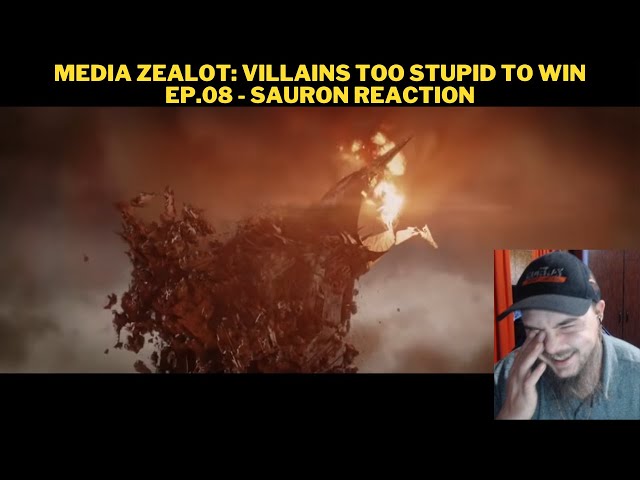 Media Zealot: Villains Too Stupid To Win Ep.08 - Sauron Reaction