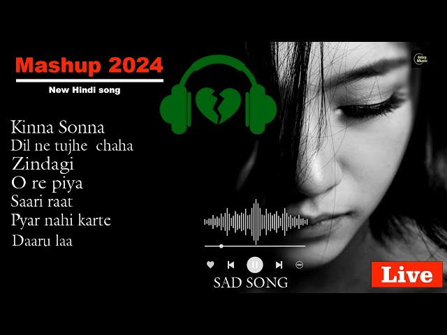 New Bollywood Mashup 2024 | Superhits Romantic Hindi Songs Mashup Best sad song Jukebox 💔  Sad Song