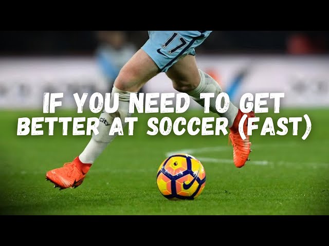 If You Need to Get Better At Soccer FAST (full training program)