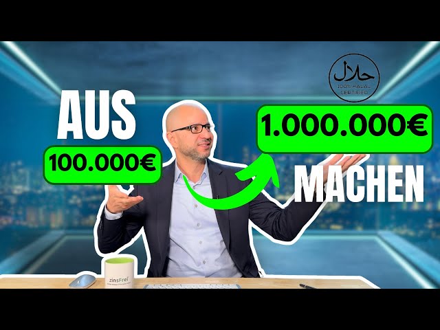 Aus 100k eine Million machen | so geht's | Halal | Zinsfrei.de