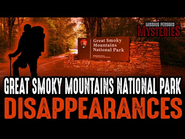 Great Smoky Mountains National Park DISAPPEARANCES!