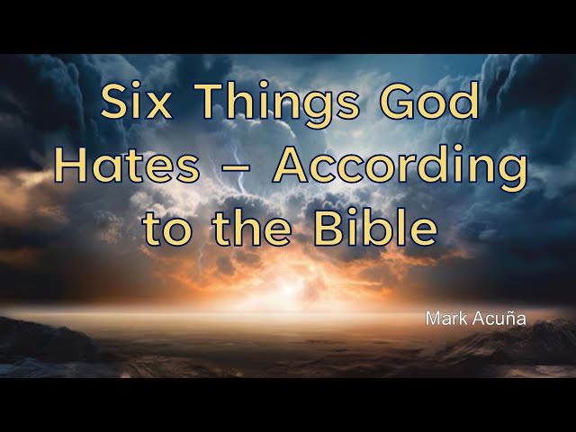 Six Things God Hates According to the Bible