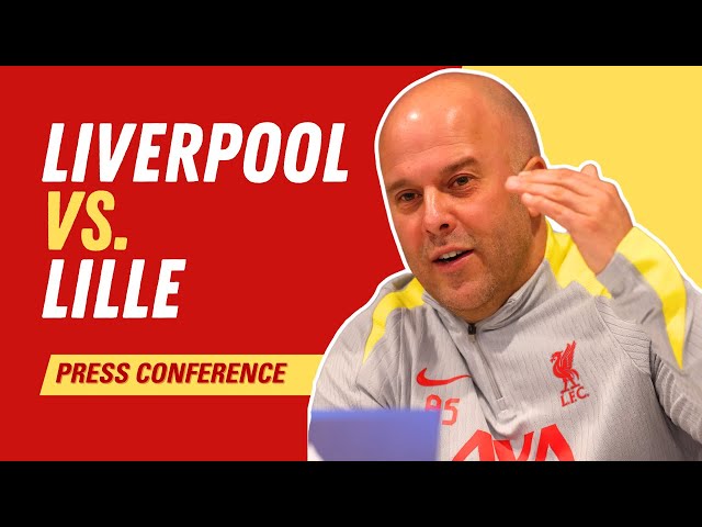 Liverpool vs. Lille | Arne Slot Press Conference