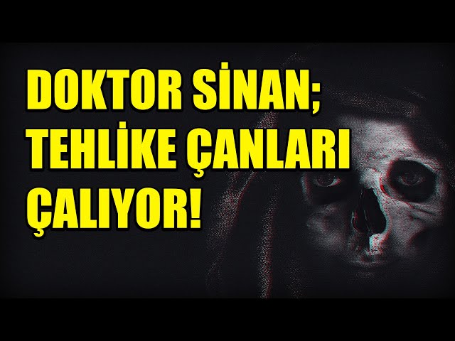 DOKTOR SİNAN, TEHLİKE ÇANLARI ÇALIYOR! BÖLÜM 31 (Korku Hikayeleri Hüddam Hikayeleri Paranormal)