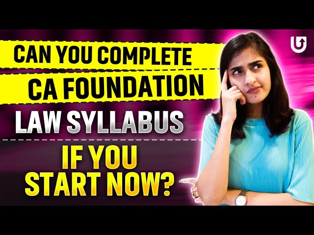 Can You Complete CA Foundation Law Syllabus, If You Start Now?| CA Foundation May 25 | Deepika Rathi