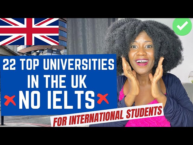 TOP 22 UK Universities Without IELTS |International Students | Study Visa without IELTS|Alternatives