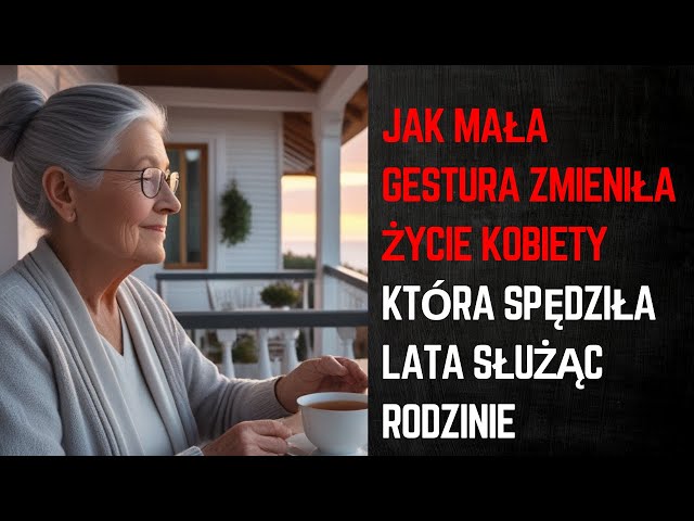 Jak Mała Gestura Zmieniła Życie Kobiety, Która Spędziła Lata Służąc Rodzinie