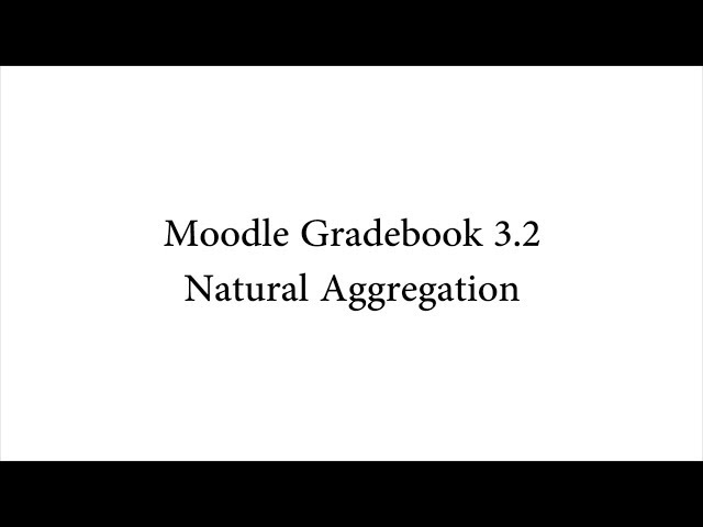 Moodle 3.2 Gradebook: Natural Aggregation