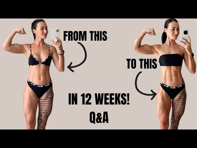 MY 12 WEEK FAT LOSS TRANSFORMATION | Q&A