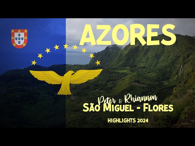 AZORES 2024 [ Highlights with Peter & Rhiannon ]