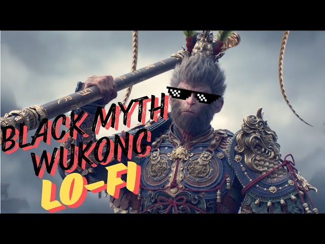 Black Myth Wukong LOFI