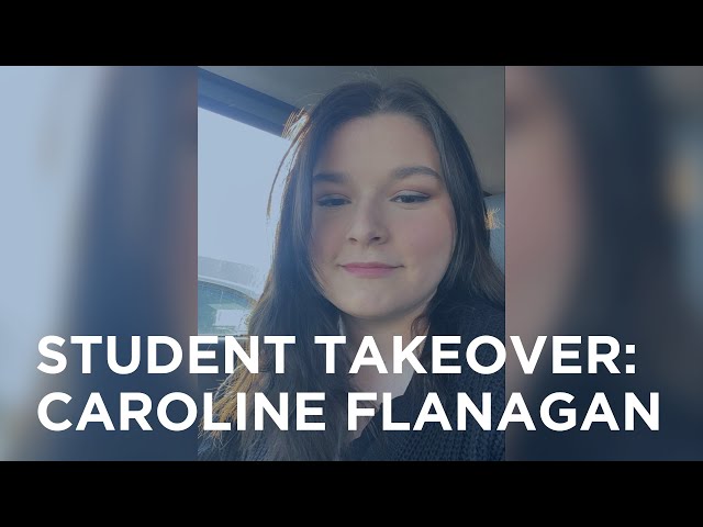 Student Takeover: Caroline Flanagan