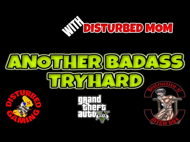 GTA5- ANOTHER BADASS TRYHARD