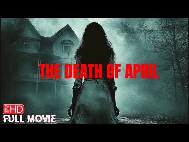 THE DEATH OF APRIL | FULL HORROR MOVIE | THE TERROR CHANNEL