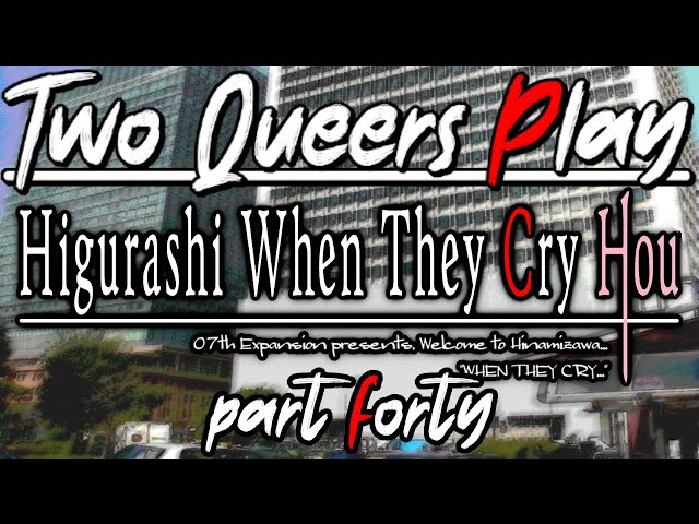 Two Queers Play Higurashi When They Cry Hou, Part 40: Try Something Tuesday