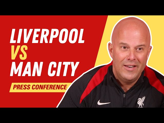 Liverpool vs Man City | Arne Slot Press Conference